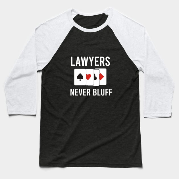 Lawyers never bluff Baseball T-Shirt by cypryanus